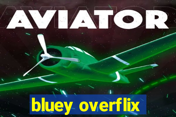 bluey overflix