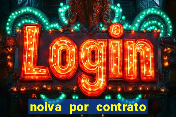 noiva por contrato filme completo dublado