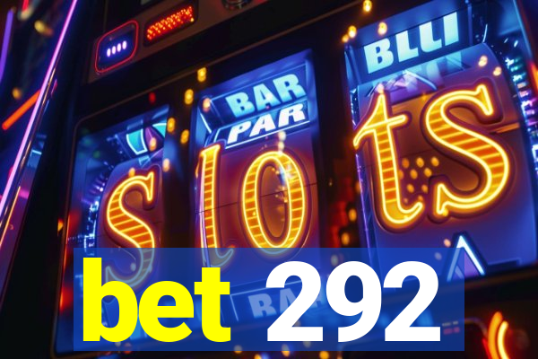 bet 292