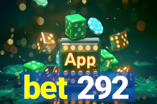 bet 292