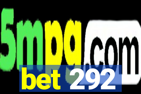 bet 292