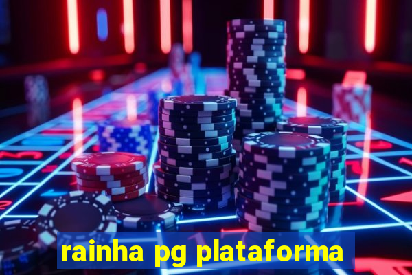 rainha pg plataforma