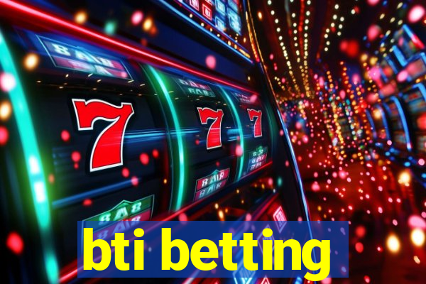 bti betting