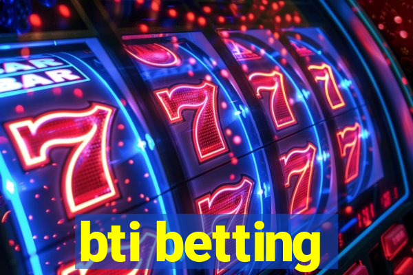 bti betting