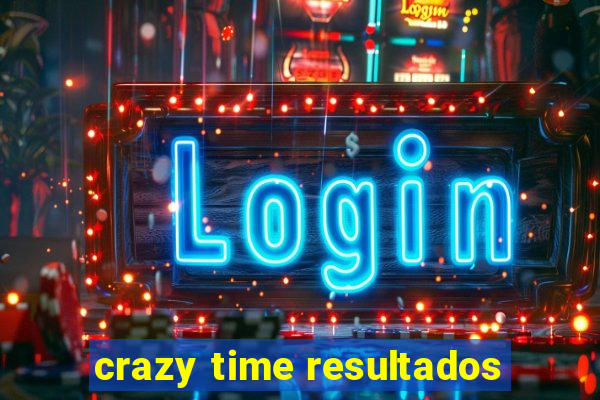 crazy time resultados