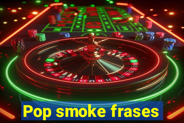 Pop smoke frases