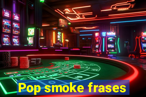 Pop smoke frases