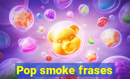 Pop smoke frases