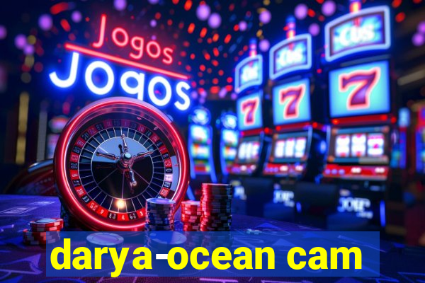 darya-ocean cam