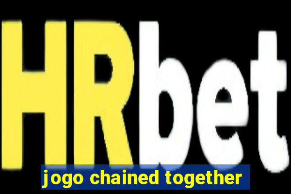 jogo chained together