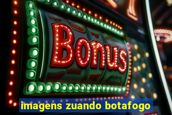 imagens zuando botafogo