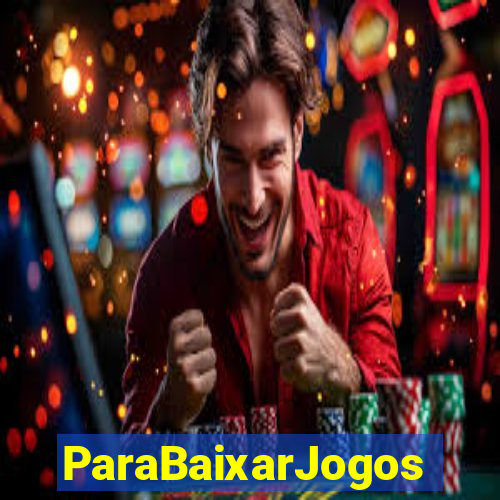 ParaBaixarJogos