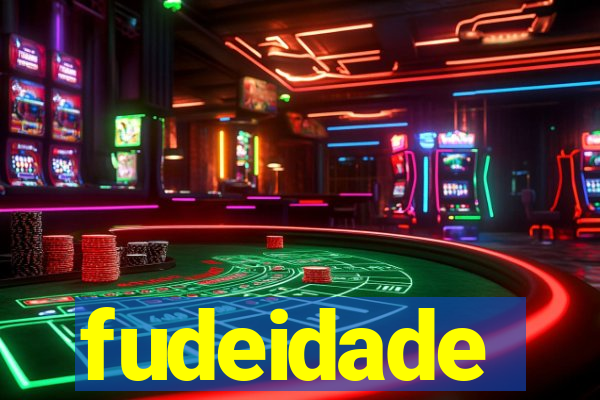 fudeidade