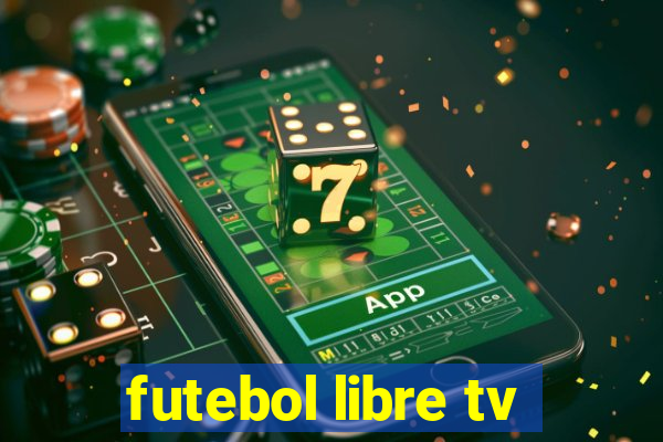 futebol libre tv