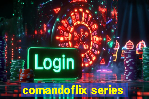 comandoflix series