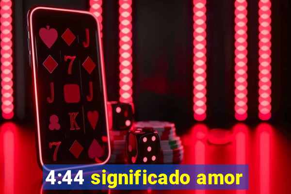4:44 significado amor