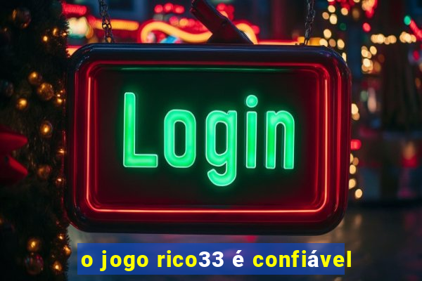 o jogo rico33 é confiável
