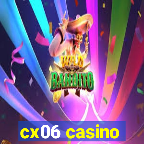 cx06 casino