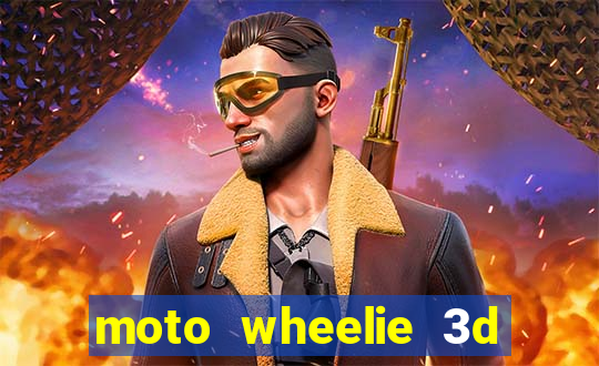 moto wheelie 3d dinheiro infinito