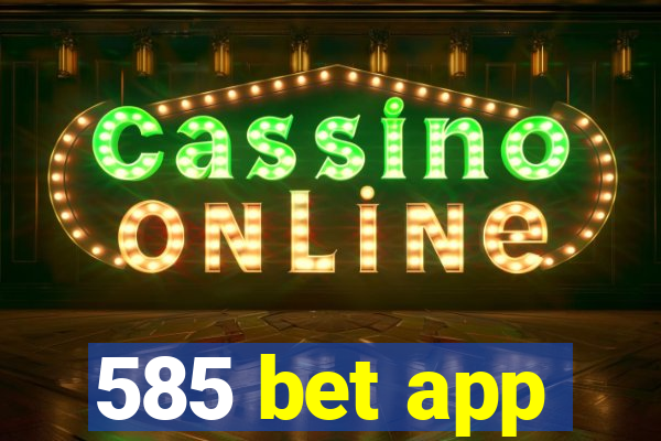 585 bet app