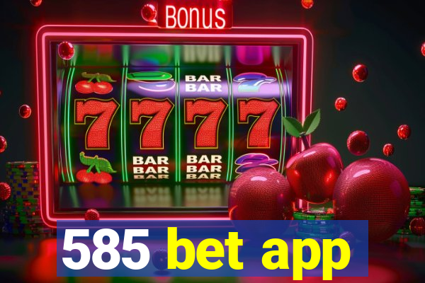 585 bet app