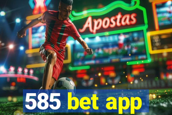 585 bet app