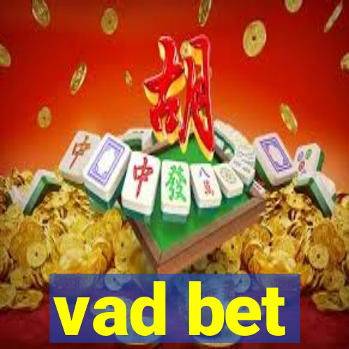 vad bet