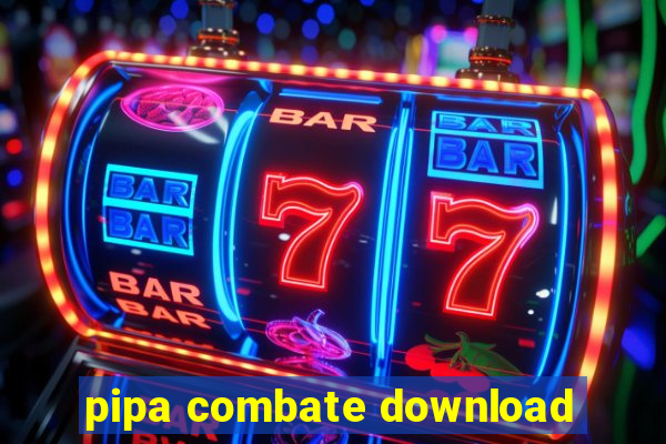pipa combate download