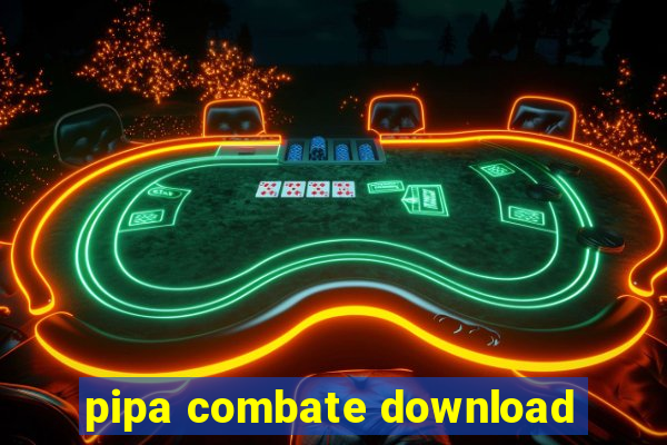 pipa combate download