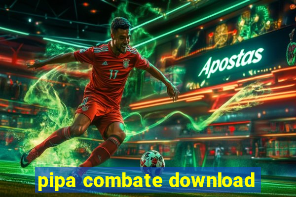 pipa combate download