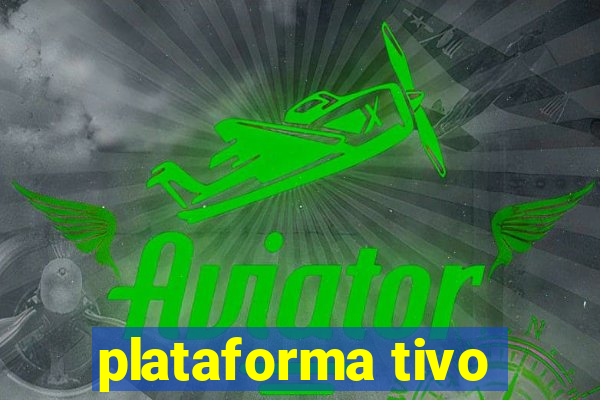 plataforma tivo
