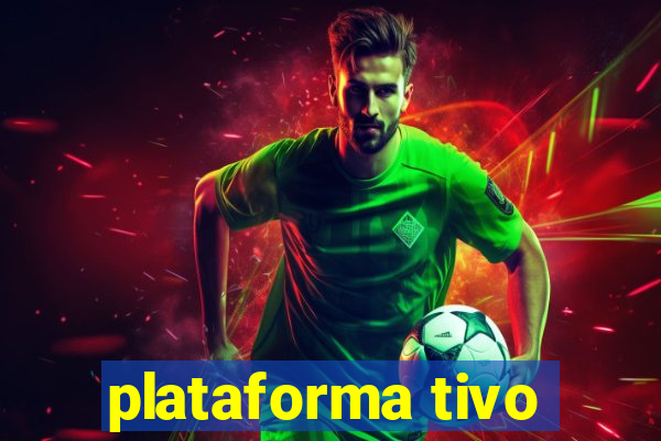 plataforma tivo