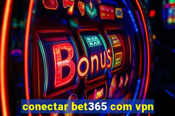conectar bet365 com vpn