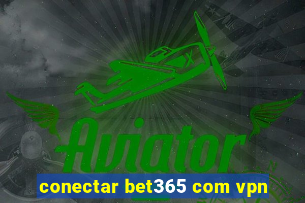 conectar bet365 com vpn