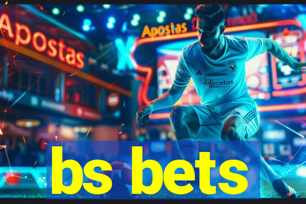bs bets