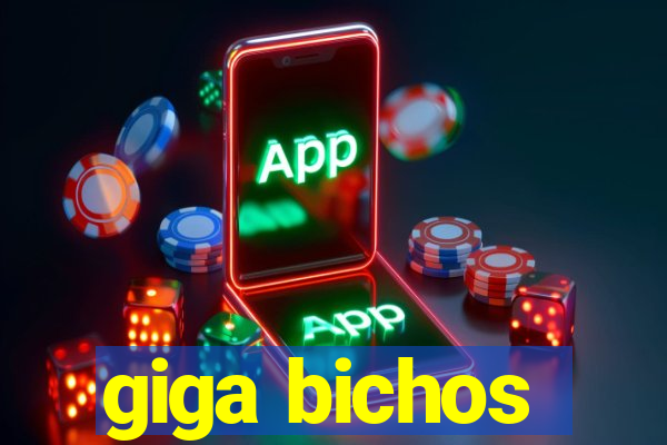 giga bichos