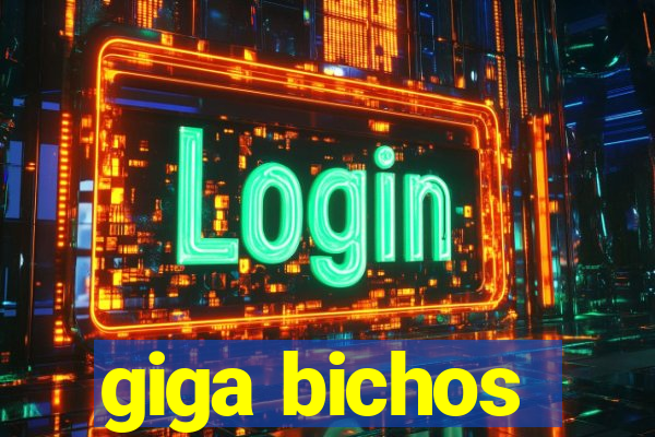 giga bichos