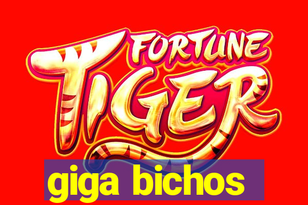 giga bichos