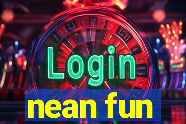 nean fun