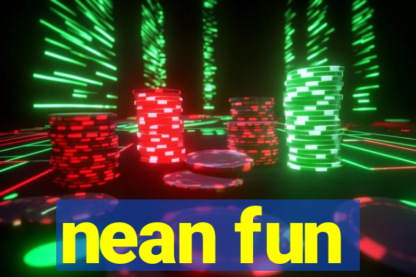 nean fun