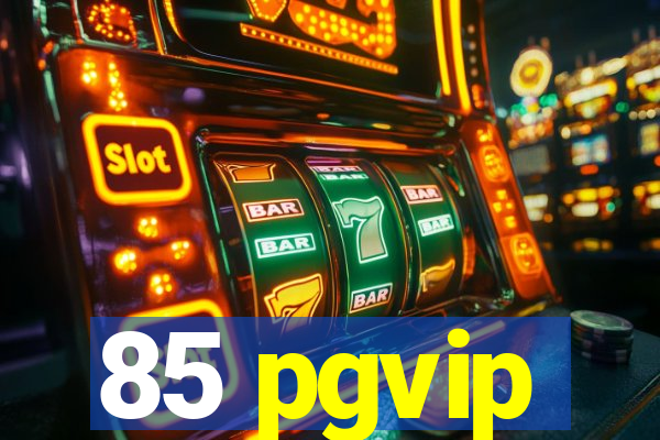 85 pgvip