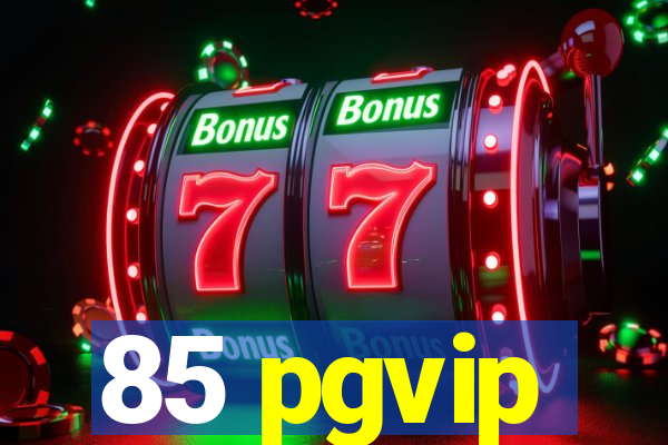 85 pgvip