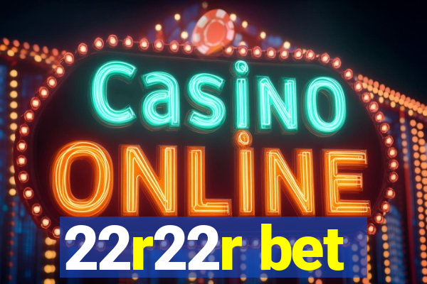 22r22r bet