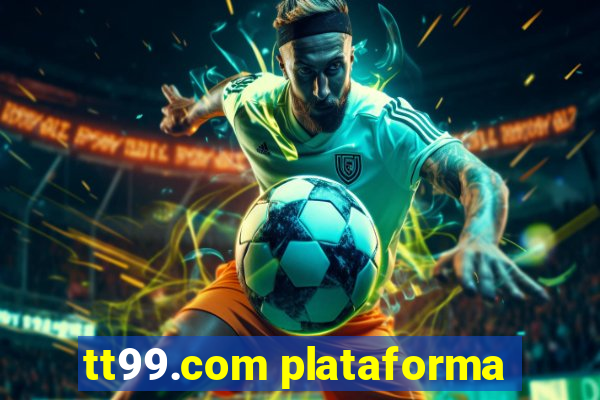 tt99.com plataforma
