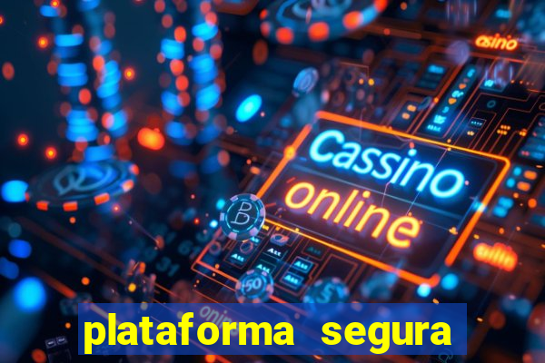 plataforma segura do jogo do tigre