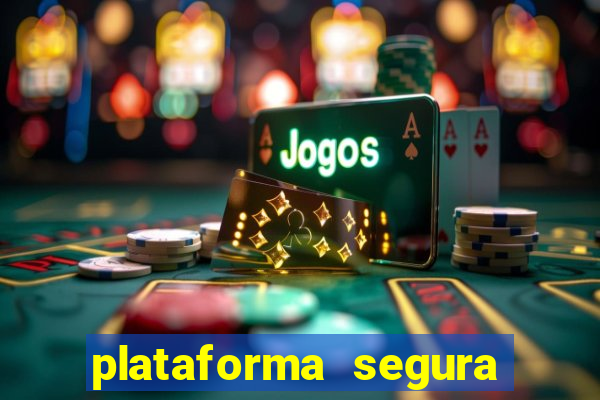plataforma segura do jogo do tigre
