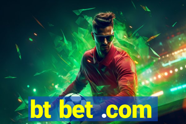 bt bet .com