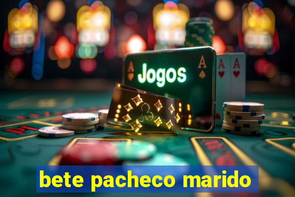 bete pacheco marido