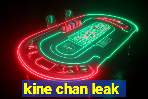 kine chan leak