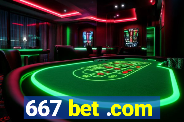 667 bet .com